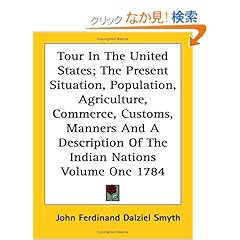 【クリックでお店のこの商品のページへ】Tour in the United States: The Present Situation, Population, Agriculture, Commerce, Customs, Manners and a Description of the Indian Nations, 1784