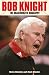 Bob Knight: The Unauthorized Biography