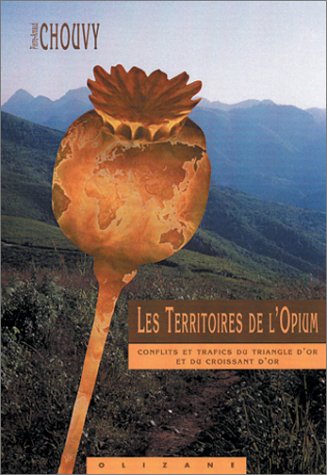 City Travel Guides Discounted  Livres : Les Territoires de l'Opium : Conflits et trafics du Triangle d'Or et du Croissant d'Or