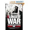 The Longest War: The Enduring Conflict Between America and Al-Qaeda