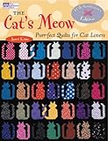 The Cat's Meow: Purr-fect Quilts for Cat Lovers, 10th Anniversary Edition  (That Patchwork Place)