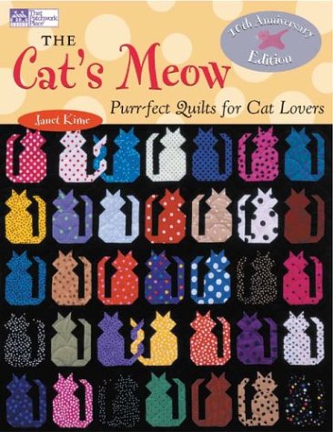 The Cat's Meow: Purr-fect Quilts for Cat Lovers, 10th Anniversary Edition  (That Patchwork Place)