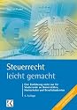 Steuerrecht leicht gemacht: Eine Einf&uuml;hrung nicht nur f&uuml;r Studierende an Hochschulen, Fachhochschulen und Berufsakademien