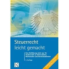 Steuerrecht leicht gemacht: Eine Einf�hrung nicht nur f�r Studierende an Hochschulen, Fachhochschulen und Berufsakademien