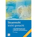 Steuerrecht leicht gemacht: Eine Einf�hrung nicht nur f�r Studierende an Hochschulen, Fachhochschulen und Berufsakademien