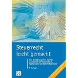 Steuerrecht leicht gemacht: Eine Einf�hrung nicht nur f�r Studierende an Hochschulen, Fachhochschulen und Berufsakademienvon "Stephan Kudert"