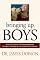 Bringing Up Boys: Practical Advice and Encouragement for Those Shaping the Next Generation of Men