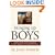 Bringing Up Boys: Practical Advice and Encouragement for Those Shaping the Next Generation of Men