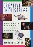 Creative Industries : Contracts Between Art And Commerce