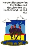 Eichkatzelried - Geschichten aus Kindheit und Jugend. - Herbert Rosendorfer