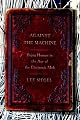 Against the Machine: Being Human in the Age of the Electronic Mob