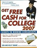 Get Free Cash for College 2007: Secrets to Winning Scholarships (Get Free Cash for College)