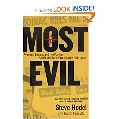 Most Evil: Avenger, Zodiac, and the Further Serial Murders of Dr. George Hill Hodel