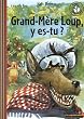 Grand-M�re Loup, y es-tu ?