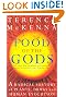Food Of The Gods: The Search for the Original Tree of Knowledge: A Radical History of Plants, Drugs and Human Evolution