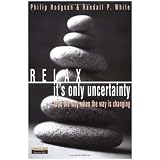 Relax, It's Only Uncertainty: Lead the Way When the Way is Changing