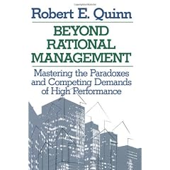 Beyond Rational Management: Mastering the Paradoxes and Competing Demands of High Performance
