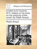 A Letter to Dr Toulmin, M.D. Relative to His Book on the Antiquity of the World. by Ralph Sneyd, ...