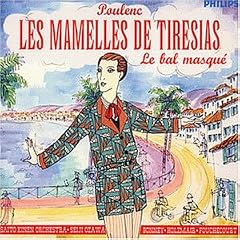 Francis Poulenc: Le mamelles de Tir�sias (Opern-Gesamtaufnahme) ~ Le bal masqu� (Kantate f�r Bariton)