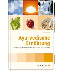 Ayurvedische Ern�hrung: Bei Verdauungsbeschwerden, Verstopfung und Reizdarm