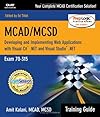 MCAD/MCSD Training Guide (70-320): Developing XML Web Services and Server Components with Visual C# .NET and the .NET Framework