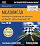 MCAD/MCSD Training Guide (70-320): Developing XML Web Services and Server Components with Visual C# .NET and the .NET Framework