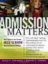 Admission Matters: What Students and Parents Need to Know About Getting Into College (Jossey Bass Education Series)