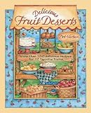 Delicious Fruit Desserts: More than 150 Delicious Recipes for 12 Favorite Fruits (Dorothy Jean's Home Cooking Collection)