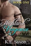 Highland Vengeance : Book One : Highlands Trilogy (A Family Saga / Adventure Romance)