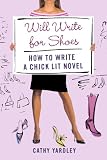 Buy : Will Write for Shoes: How to Write a Chick Lit Novel