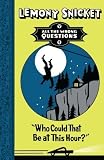 Who Could That Be At This Hour? (All The Wrong Questions) by Snicket, Lemony (2013) Paperback