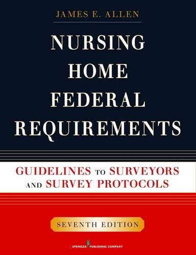 Nursing Home Federal Requirements: Guidelines to Surveyors and Survey Protocols, 7th Edition