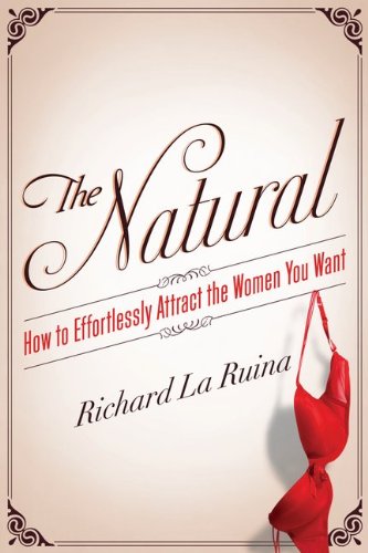 Produkt-Bild: The Natural: How to Effortlessly Attract the Women You Want