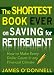 The Shortest Book Ever on Saving for Retirement: How to Make Every Dollar Count in any Financial Climate