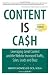 Content is Cash: Leveraging Great Content and the Web for Increased Traffic, Sales, Leads and Buzz (Que Biz-Tech)