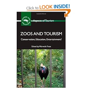 Zoos and Tourism: Conservation, Education, Entertainment? (Aspects of Tourism) Warwick Frost