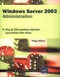 Windows Server 2003 Administration - Plus de 350 questions/r�ponses pour �valuer votre niveau