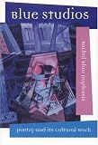 Blue Studios: Poetry and Its Cultural Work (Modern & Contemporary Poetics)