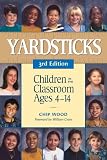 Yardsticks: Children in the Classroom Ages 4-14 : A Resource for Parents and Teachers