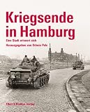 Produkt-Bild: Kriegsende in Hamburg. Eine Stadt erinnert sich
