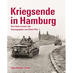 Kriegsende in Hamburg. Eine Stadt erinnert sich