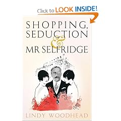 Shopping, Seduction & Mr Selfridge: Lindy Woodhead