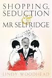 Shopping, Seduction and Mr Selfridge