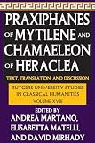 Praxiphanes of mytilene and chamaeleon of heraclea : text, translation and discussion