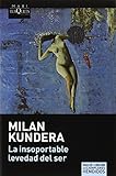 La insoportable levedad del ser (Spanish Edition)