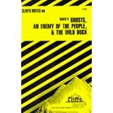 Cliff's Notes on Ibsens Ghosts, An enemy of the People & The Wild Duck