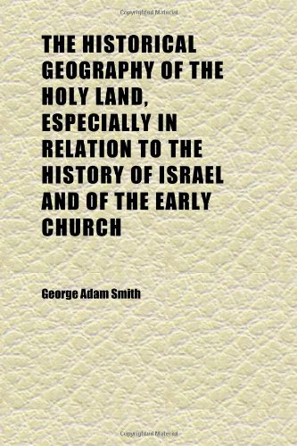 Textbook - The Historical Geography of the Holy Land, Especially in Relation to the History of Israel and of the Early Church