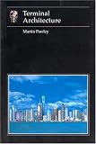 Terminal Architecture (Reaktion Books - Essays in Art and Culture)
