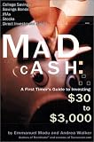Mad Cash: A First Timer's Guide to Investing $30 to $3000