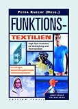 Funktionstextilien. High-Tech-Produkte bei Bekleidung und Heimtextilien. Grundlagen - Vermarktungskonzepte - Verkaufsargumente Funktionstextilien. High-Tech-Produkte bei Bekleidung und Heimtextilien. Grundlagen - Vermarktungskonzepte - Verkaufsargumente